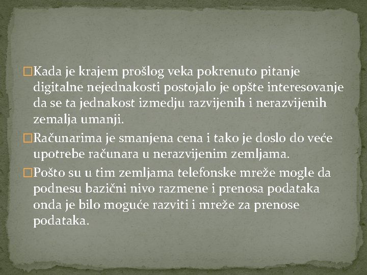 �Kada je krajem prošlog veka pokrenuto pitanje digitalne nejednakosti postojalo je opšte interesovanje da