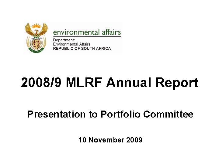 2008/9 MLRF Annual Report Presentation to Portfolio Committee 10 November 2009 