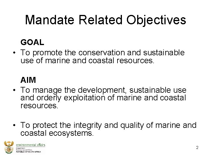 Mandate Related Objectives GOAL • To promote the conservation and sustainable use of marine