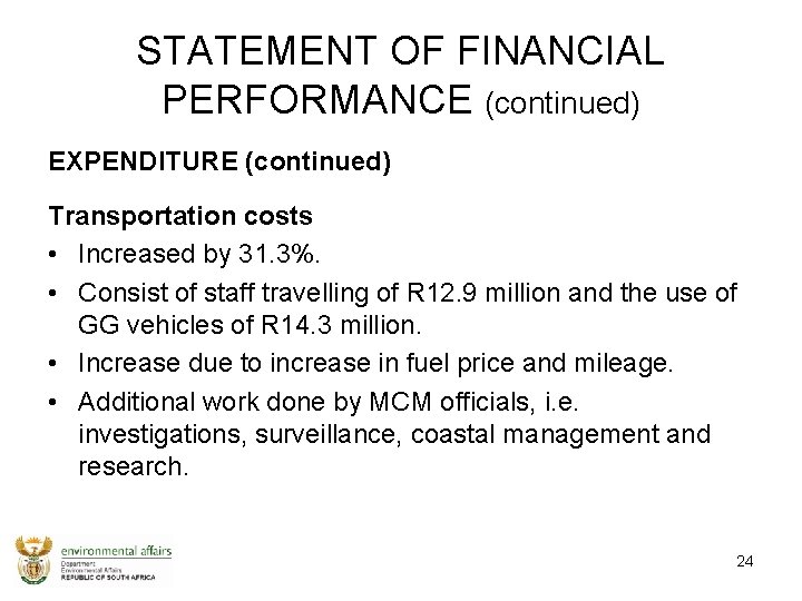 STATEMENT OF FINANCIAL PERFORMANCE (continued) EXPENDITURE (continued) Transportation costs • Increased by 31. 3%.