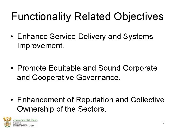 Functionality Related Objectives • Enhance Service Delivery and Systems Improvement. • Promote Equitable and