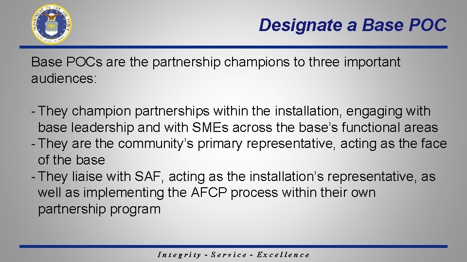 Designate a Base POCs are the partnership champions to three important audiences: - They Designate a Base POCs are the partnership champions to three important audiences: - They