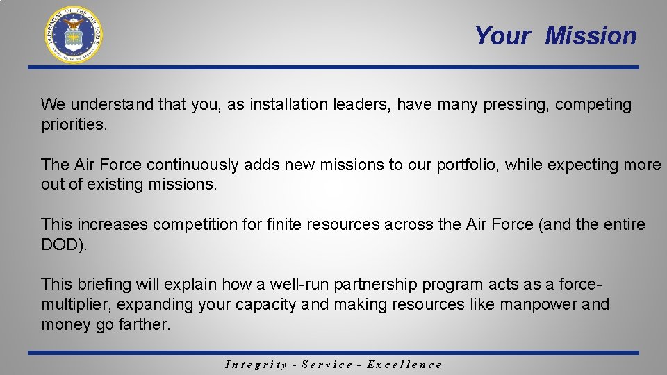 Your Mission We understand that you, as installation leaders, have many pressing, competing priorities. Your Mission We understand that you, as installation leaders, have many pressing, competing priorities.
