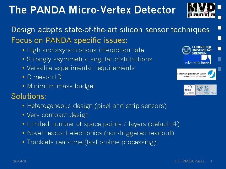 The PANDA Micro-Vertex Detector Design adopts state-of-the-art silicon sensor techniques Focus on PANDA specific