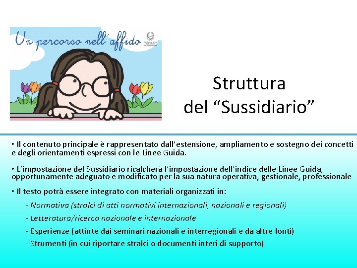 Struttura del “Sussidiario” • Il contenuto principale è rappresentato dall’estensione, ampliamento e sostegno dei Struttura del “Sussidiario” • Il contenuto principale è rappresentato dall’estensione, ampliamento e sostegno dei