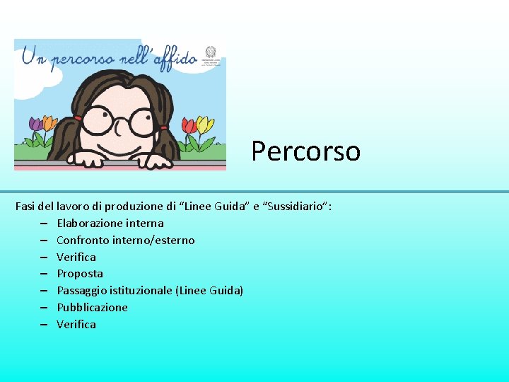 Percorso Fasi del lavoro di produzione di “Linee Guida” e “Sussidiario”: – Elaborazione interna