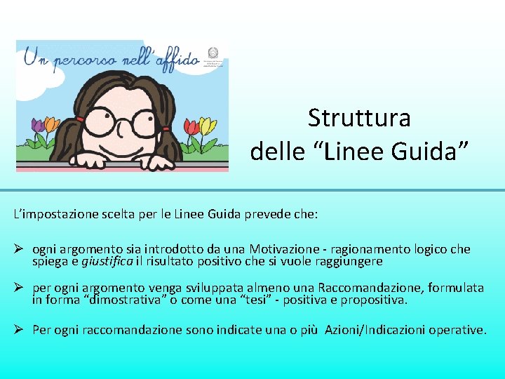 Struttura delle “Linee Guida” L’impostazione scelta per le Linee Guida prevede che: Ø ogni