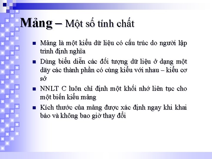 Mảng – Một số tính chất n n Mảng là một kiểu dữ liệu