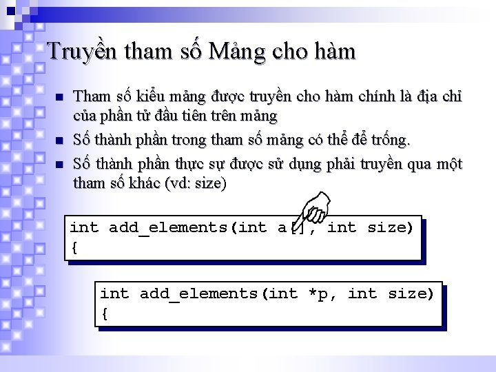 Truyền tham số Mảng cho hàm n n n Tham số kiểu mảng được