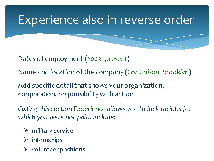 Experience also in reverse order Dates of employment (2003–present) Name and location of the