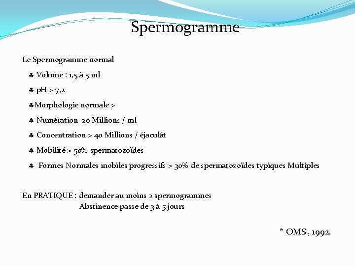 Spermogramme Le Spermogramme normal Volume : 1, 5 à 5 ml p. H >