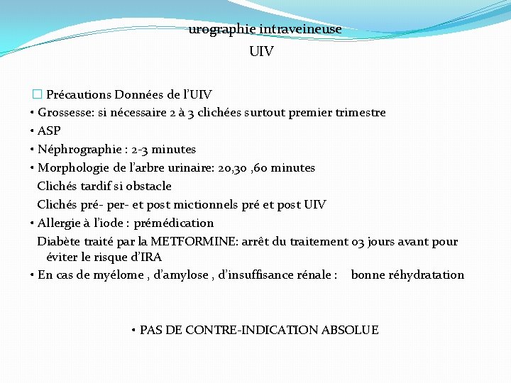 urographie intraveineuse UIV � Précautions Données de l’UIV • Grossesse: si nécessaire 2 à