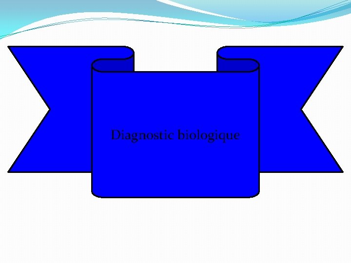 Diagnostic biologique 