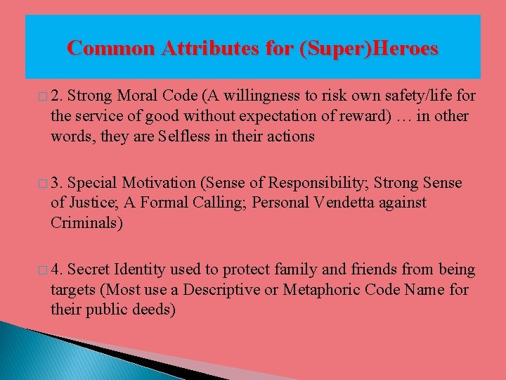 Common Attributes for (Super)Heroes � 2. Strong Moral Code (A willingness to risk own