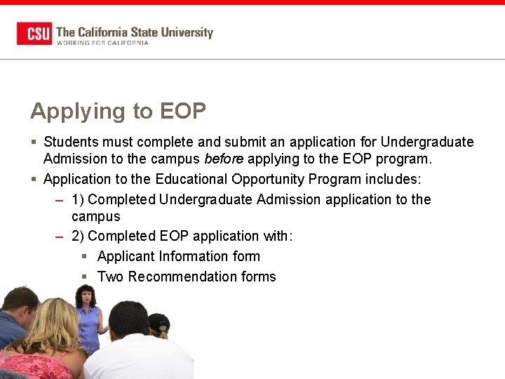 Applying to EOP § Students must complete and submit an application for Undergraduate Admission