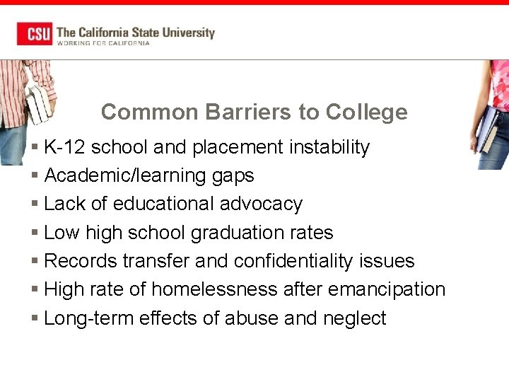 Common Barriers to College § K-12 school and placement instability § Academic/learning gaps §