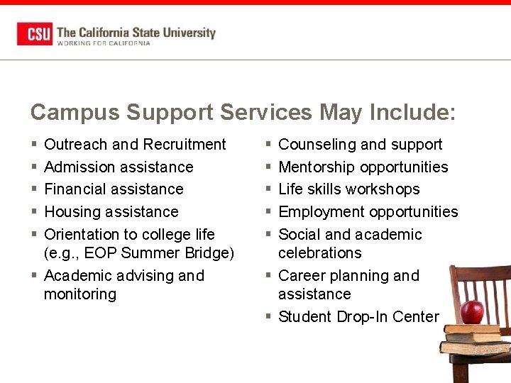 Campus Support Services May Include: § § § Outreach and Recruitment Admission assistance Financial
