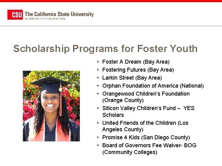 Scholarship Programs for Foster Youth § § § § § Foster A Dream (Bay