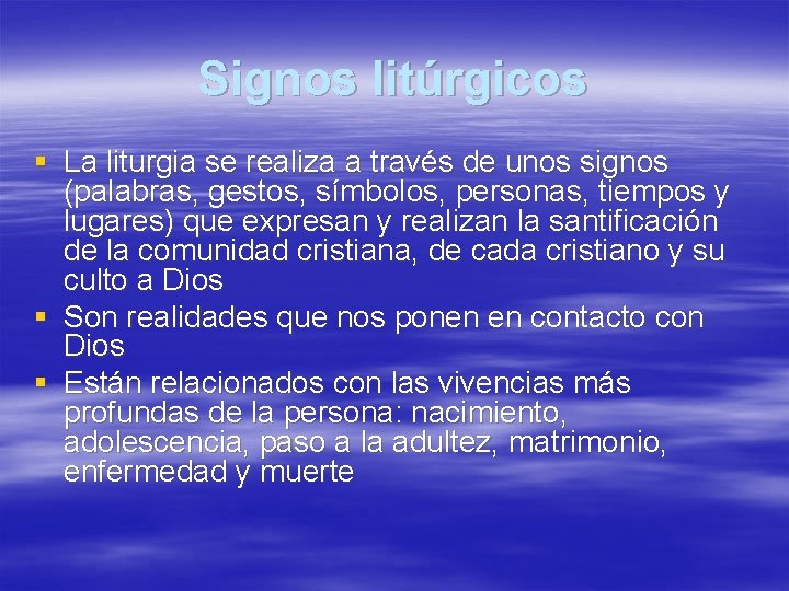 Signos litúrgicos § La liturgia se realiza a través de unos signos (palabras, gestos,