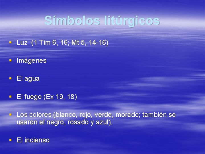 Símbolos litúrgicos § Luz (1 Tim 6, 16; Mt 5, 14 -16) § Imágenes