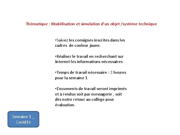 Thématique : Modélisation et simulation d’un objet /système technique • Suivez les consignes inscrites