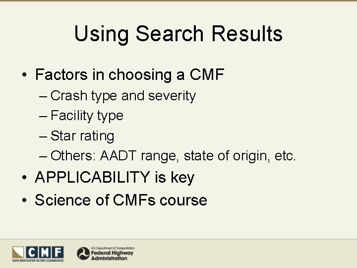 Using Search Results • Factors in choosing a CMF – Crash type and severity
