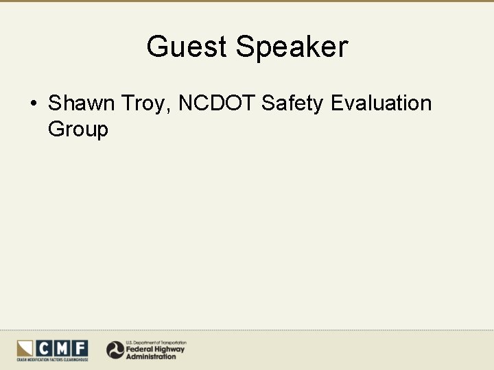 Guest Speaker • Shawn Troy, NCDOT Safety Evaluation Group 
