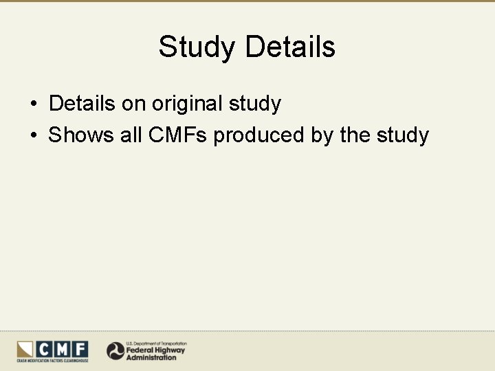 Study Details • Details on original study • Shows all CMFs produced by the