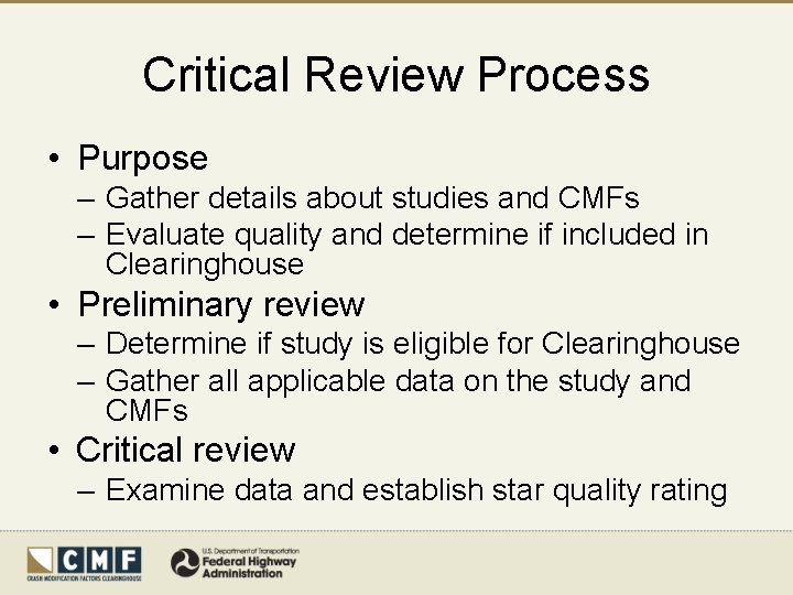 Critical Review Process • Purpose – Gather details about studies and CMFs – Evaluate