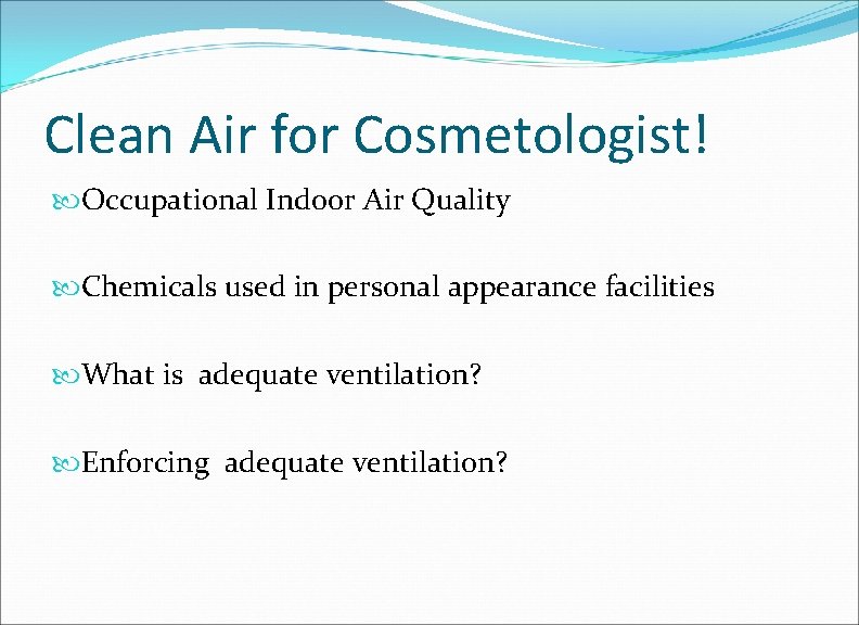 Clean Air for Cosmetologist! Occupational Indoor Air Quality Chemicals used in personal appearance facilities