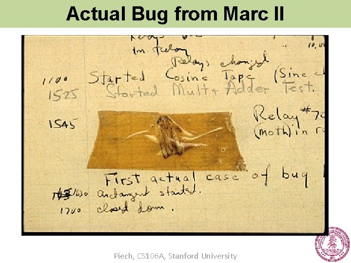 Actual Bug from Marc II Actual Bug from Mark II Computer Piech, CS 106