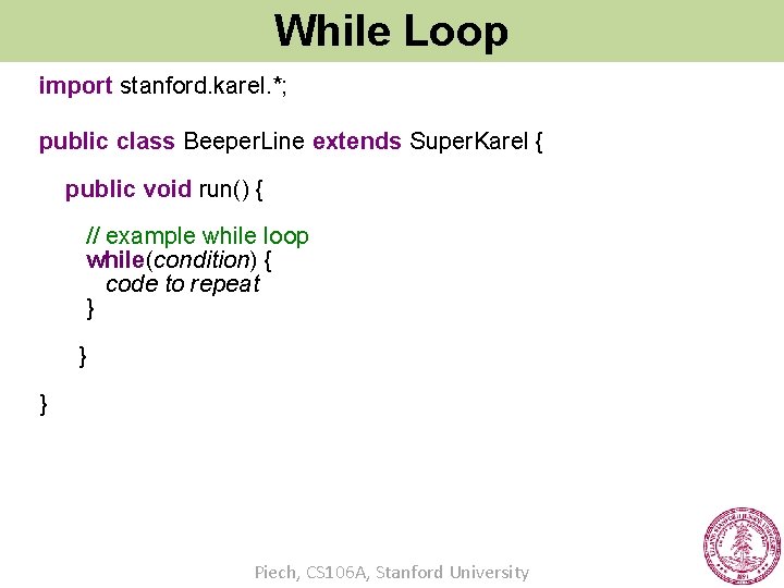 While Loop import stanford. karel. *; public class Beeper. Line extends Super. Karel {