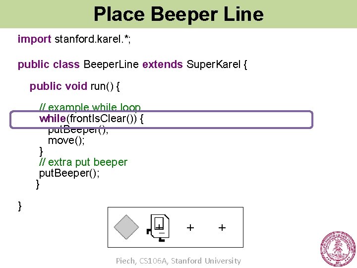 Place Beeper Line import stanford. karel. *; public class Beeper. Line extends Super. Karel