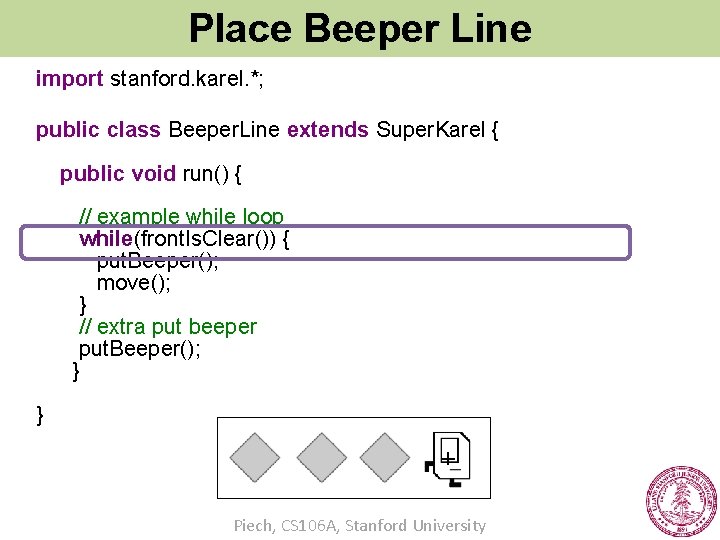 Place Beeper Line import stanford. karel. *; public class Beeper. Line extends Super. Karel