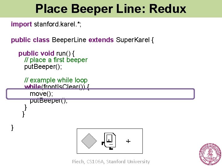 Place Beeper Line: Redux import stanford. karel. *; public class Beeper. Line extends Super.