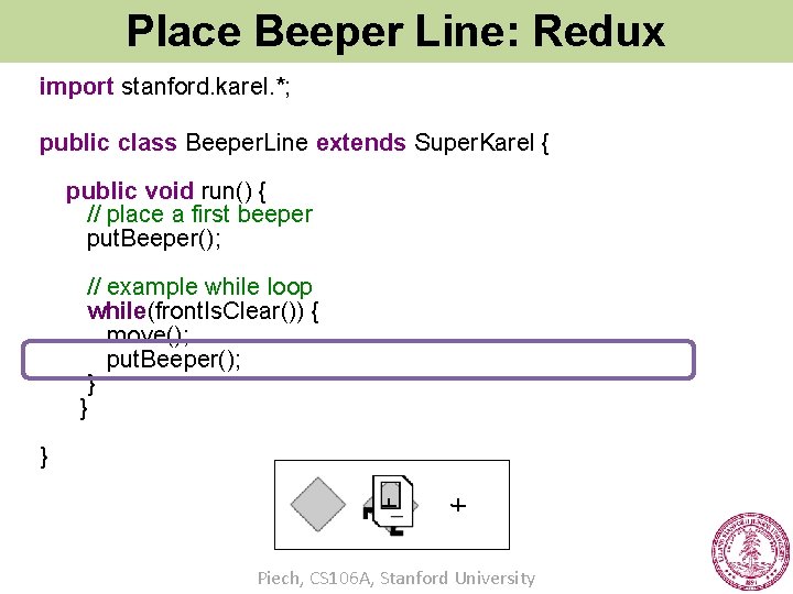 Place Beeper Line: Redux import stanford. karel. *; public class Beeper. Line extends Super.