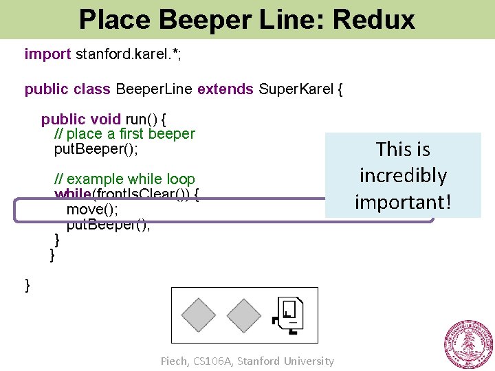 Place Beeper Line: Redux import stanford. karel. *; public class Beeper. Line extends Super.