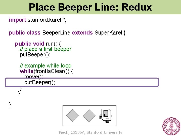 Place Beeper Line: Redux import stanford. karel. *; public class Beeper. Line extends Super.