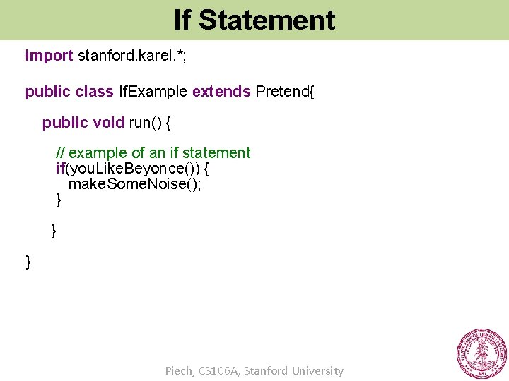 If Statement import stanford. karel. *; public class If. Example extends Pretend{ public void