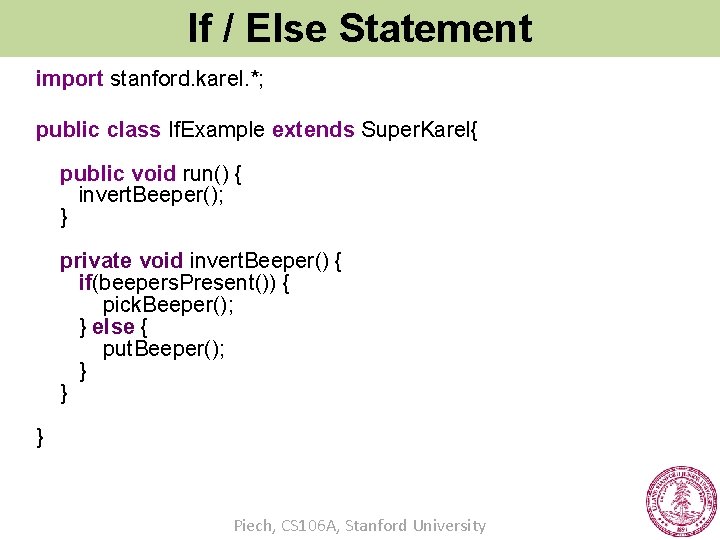 If / Else Statement import stanford. karel. *; public class If. Example extends Super.