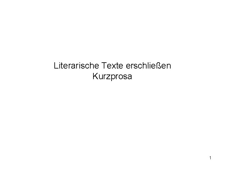 Literarische Texte erschließen Kurzprosa 1 