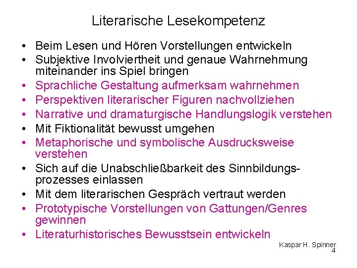 Literarische Lesekompetenz • Beim Lesen und Hören Vorstellungen entwickeln • Subjektive Involviertheit und genaue