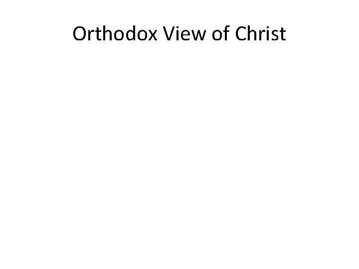 Orthodox View of Christ 
