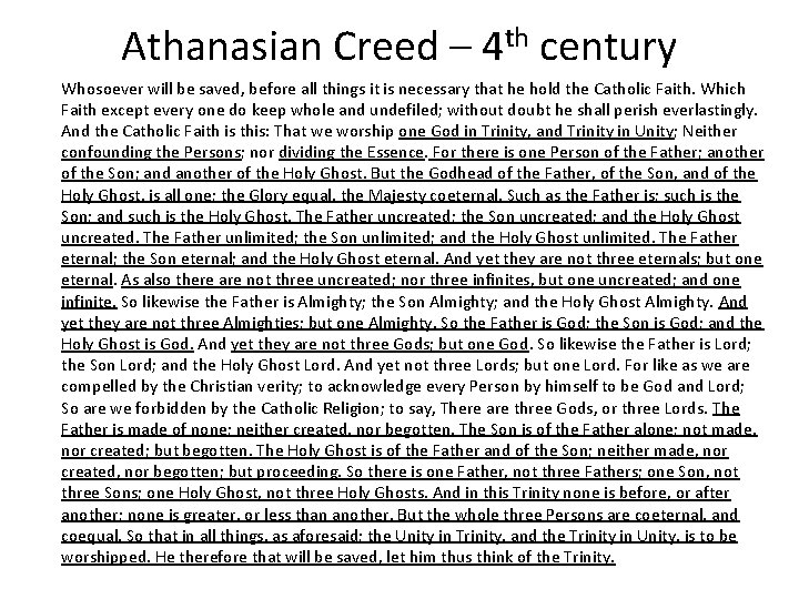 Athanasian Creed – 4 th century Whosoever will be saved, before all things it