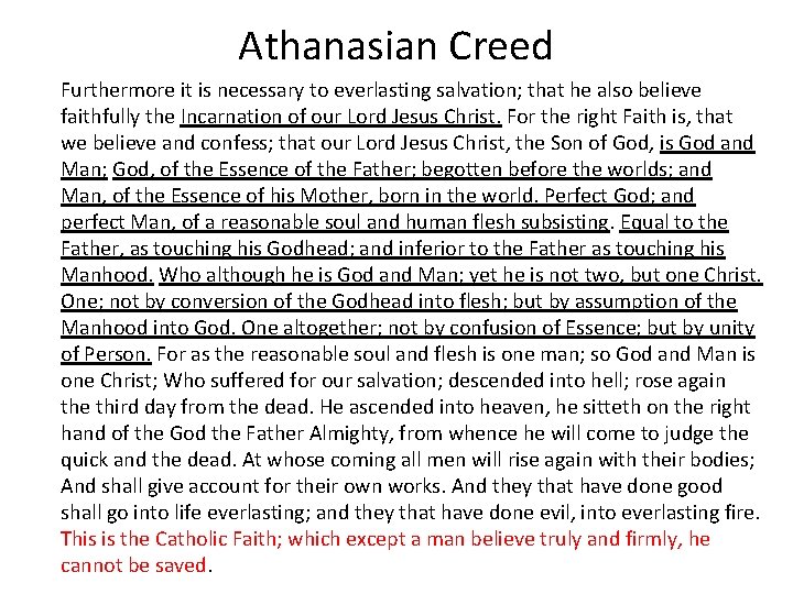Athanasian Creed Furthermore it is necessary to everlasting salvation; that he also believe faithfully