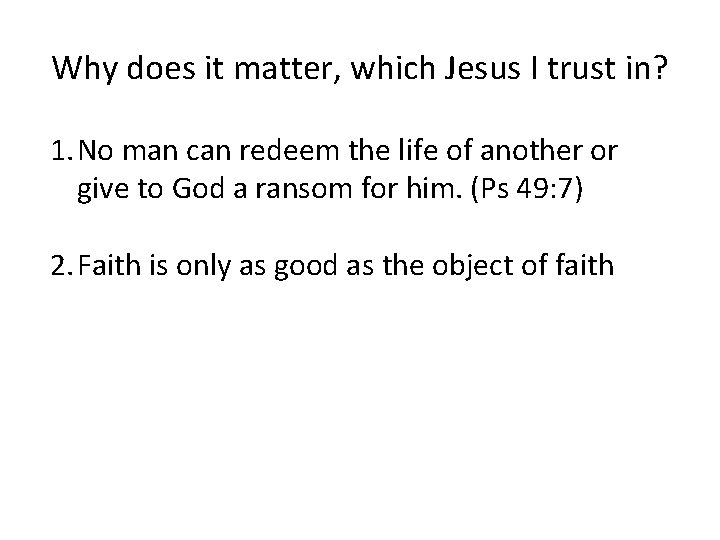 Why does it matter, which Jesus I trust in? 1. No man can redeem