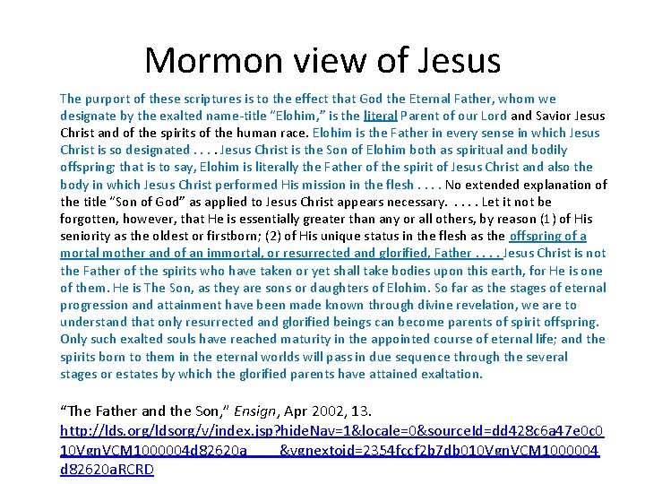 Mormon view of Jesus The purport of these scriptures is to the effect that