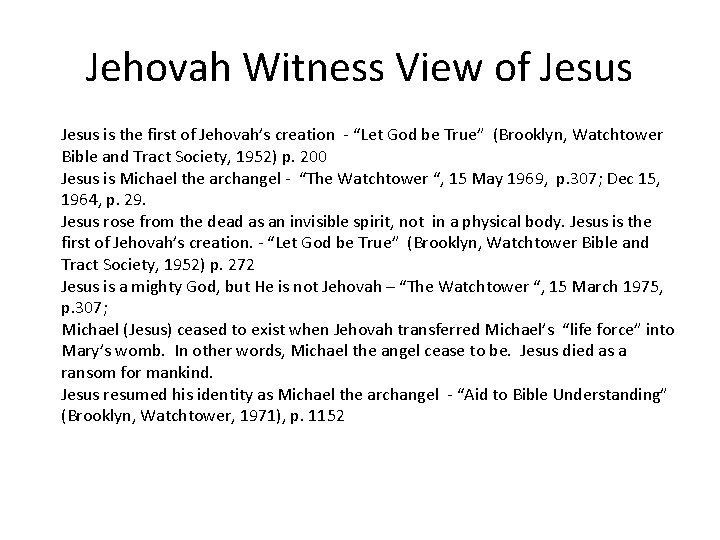 Jehovah Witness View of Jesus is the first of Jehovah’s creation - “Let God