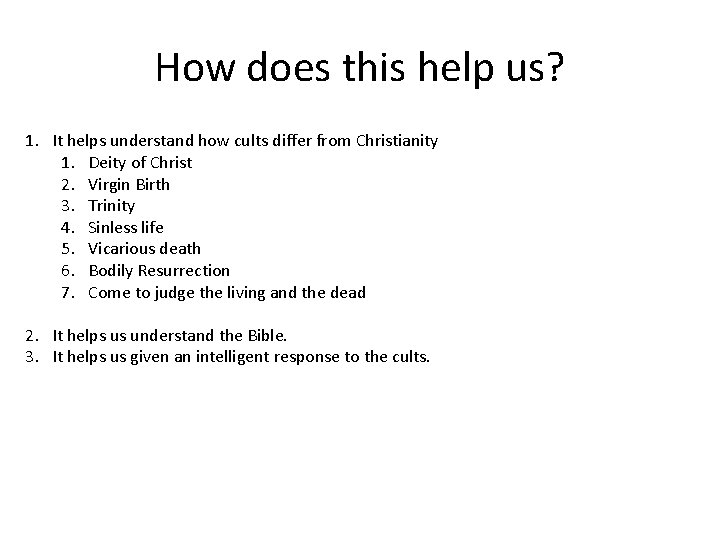 How does this help us? 1. It helps understand how cults differ from Christianity