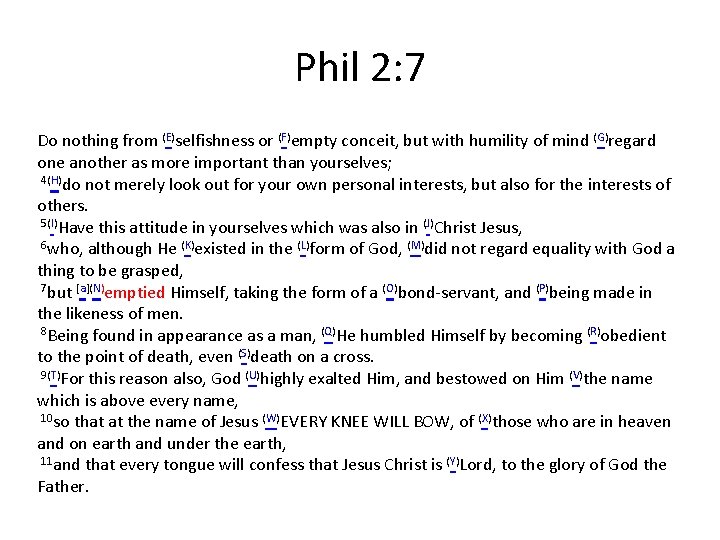 Phil 2: 7 Do nothing from (E)selfishness or (F)empty conceit, but with humility of